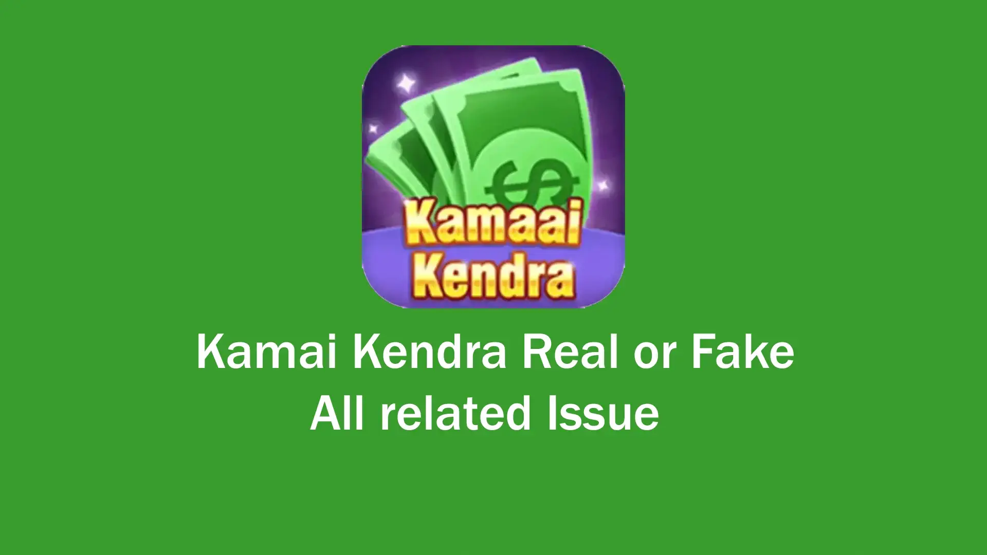 Kamai Kendra Real or Fake